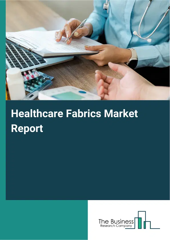 Healthcare Fabrics Market Report 2026 Healthcare Fabrics Market Report 2026