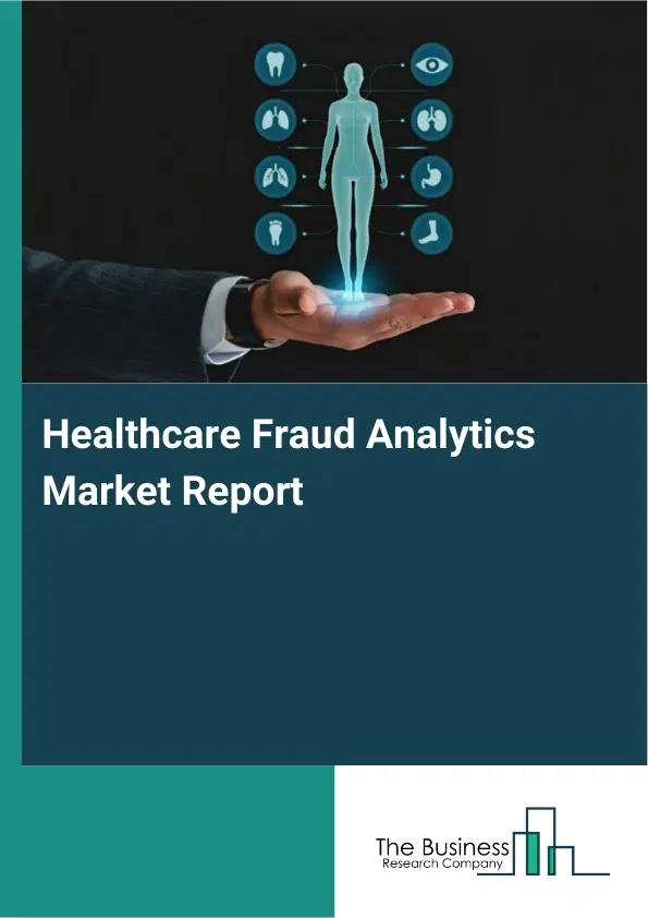 Healthcare Fraud Analytics Market Report 2026 Healthcare Fraud Analytics Market Report 2026