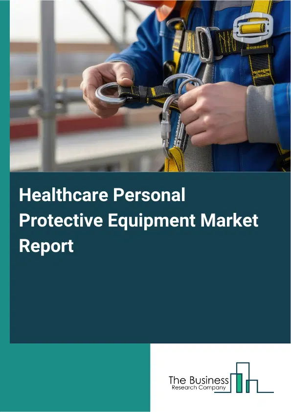 Healthcare Personal Protective Equipment Market Report 2026 Healthcare Personal Protective Equipment Market Report 2026