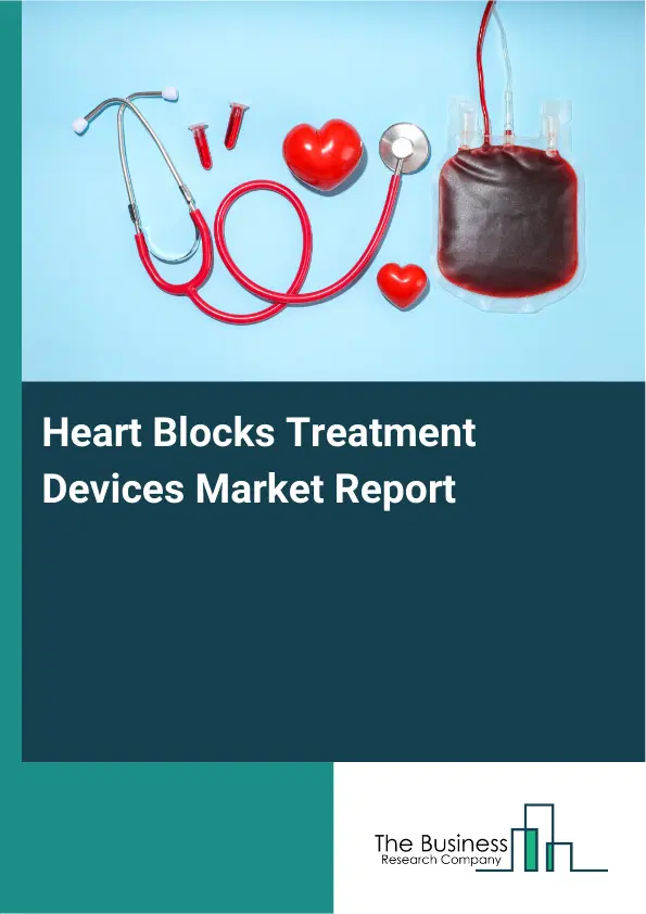 Heart Blocks Treatment Devices Market Report 2026 Heart Blocks Treatment Devices Market Report 2026