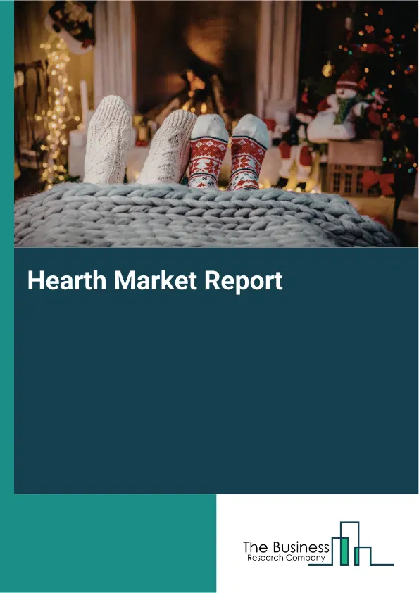 Global Hearth Market Report 2026 Global Hearth Market Report 2026