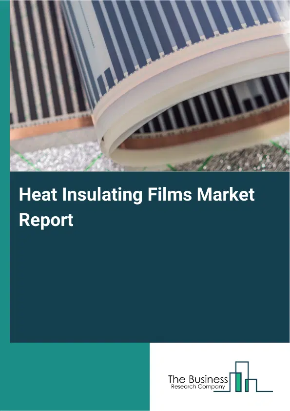 Heat Insulating Films Market Report 2026 Heat Insulating Films Market Report 2026