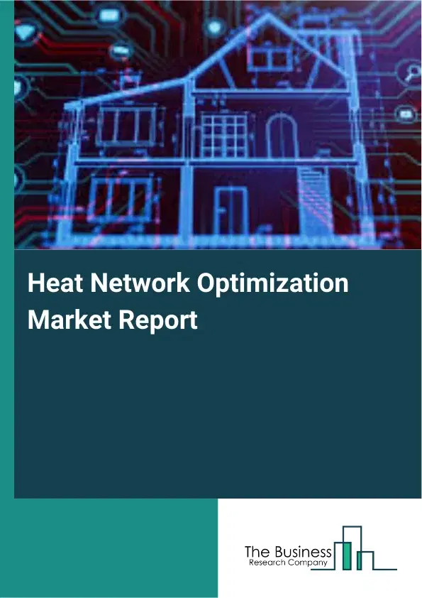 Heat Network Optimization Market Report 2026 Heat Network Optimization Market Report 2026