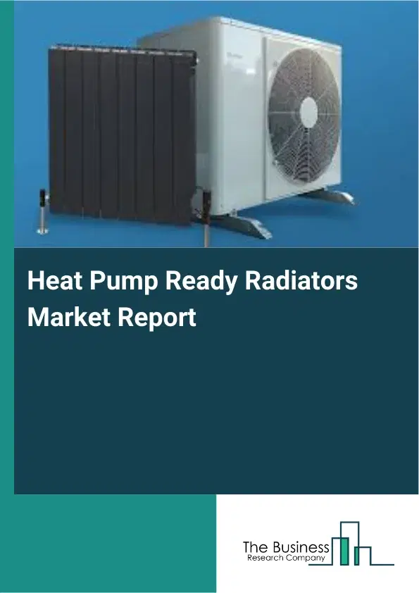 Heat Pump Ready Radiators Market Report 2026 Heat Pump Ready Radiators Market Report 2026