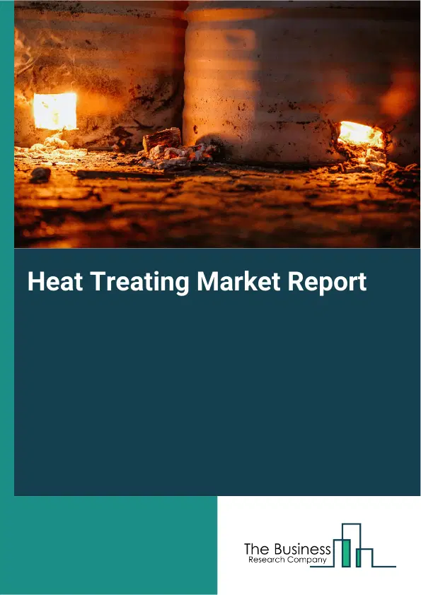 Heat Treating Market Report 2026 Heat Treating Market Report 2026