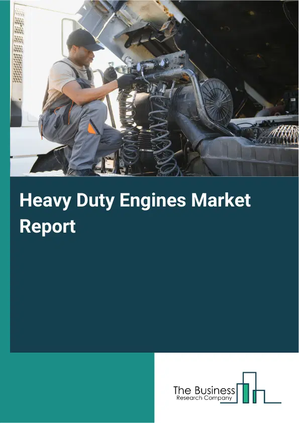 Heavy Duty Engines Market Report 2026 Heavy Duty Engines Market Report 2026