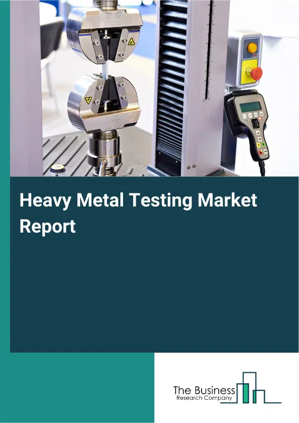 Heavy Metal Testing Market Report 2026 Heavy Metal Testing Market Report 2026