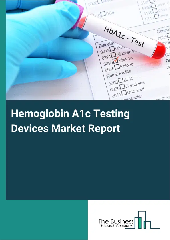 Hemoglobin A1c Testing Devices Market Report 2026 Hemoglobin A1c Testing Devices Market Report 2026
