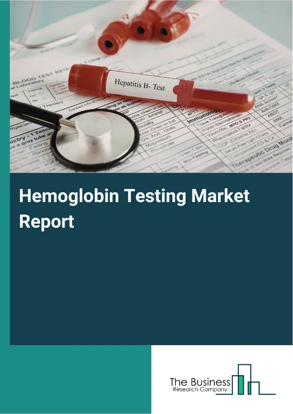 Hemoglobin Testing Market Report 2026 Hemoglobin Testing Market Report 2026