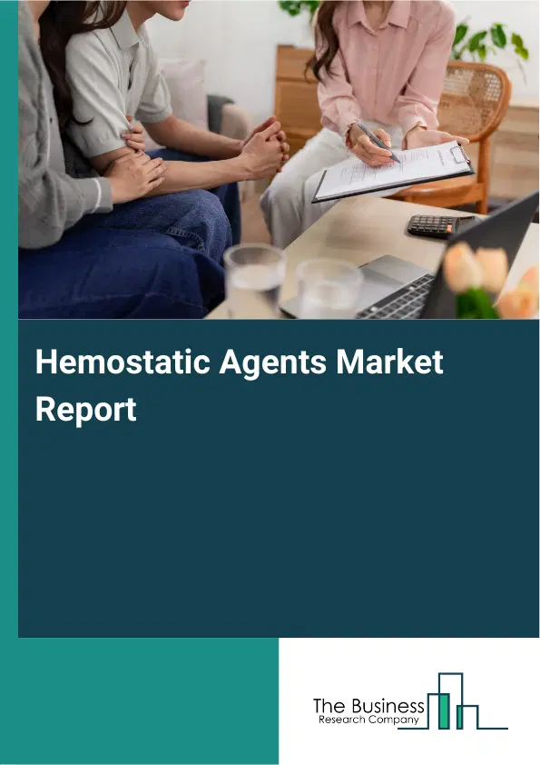 Hemostatic Agents Market Report 2026 Hemostatic Agents Market Report 2026