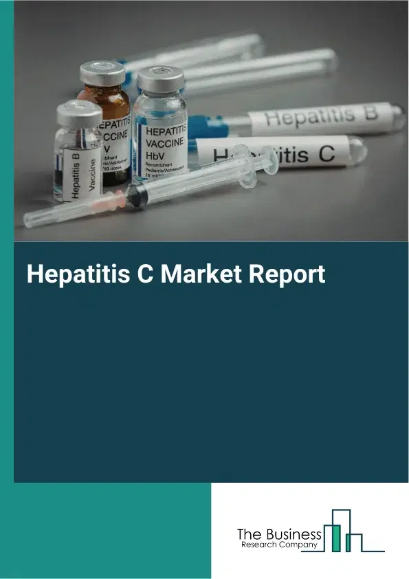 Global Hepatitis C Market Report 2026 Global Hepatitis C Market Report 2026