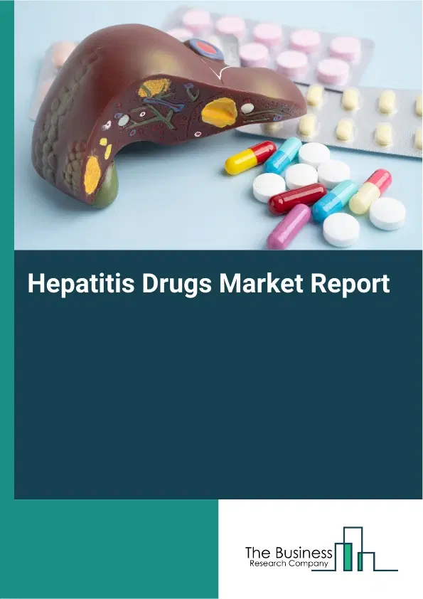 Global Hepatitis Drugs Market Report 2026 Global Hepatitis Drugs Market Report 2026