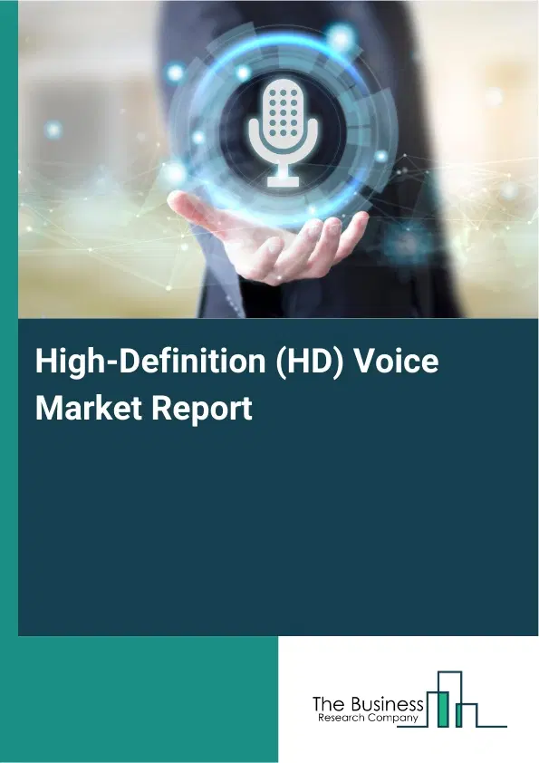 High-Definition (HD) Voice Market Report 2026 High-Definition (HD) Voice Market Report 2026