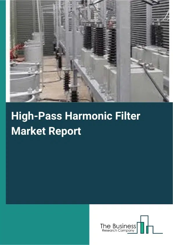 High-Pass Harmonic Filter Market Report 2026 High-Pass Harmonic Filter Market Report 2026