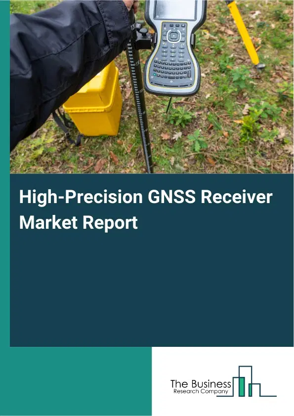 High-Precision GNSS Receiver Market Report 2026 High-Precision GNSS Receiver Market Report 2026