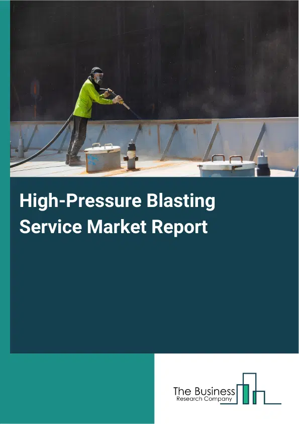 High-Pressure Blasting Service Market Report 2026 High-Pressure Blasting Service Market Report 2026
