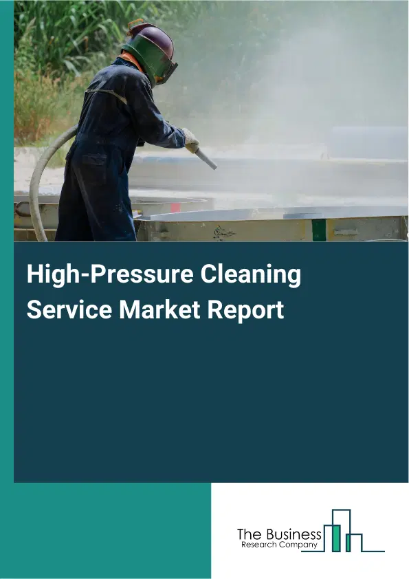 Global High-Pressure Cleaning Service Market Report 2026 Global High-Pressure Cleaning Service Market Report 2026