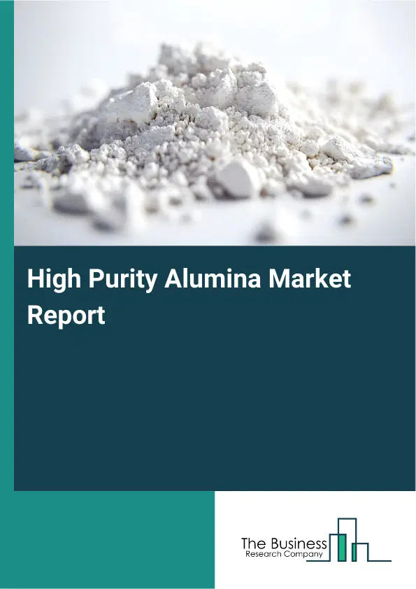 High Purity Alumina Market Report 2026 High Purity Alumina Market Report 2026