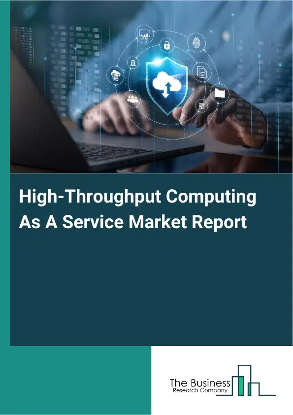 High-Throughput Computing As A Service Market Report 2026 High-Throughput Computing As A Service Market Report 2026