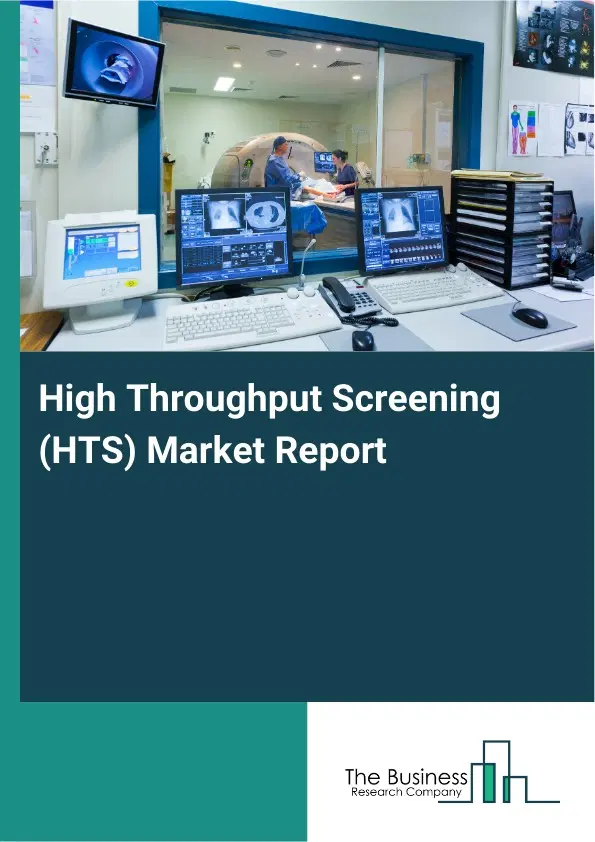 High Throughput Screening (HTS) Market Report 2026 High Throughput Screening (HTS) Market Report 2026