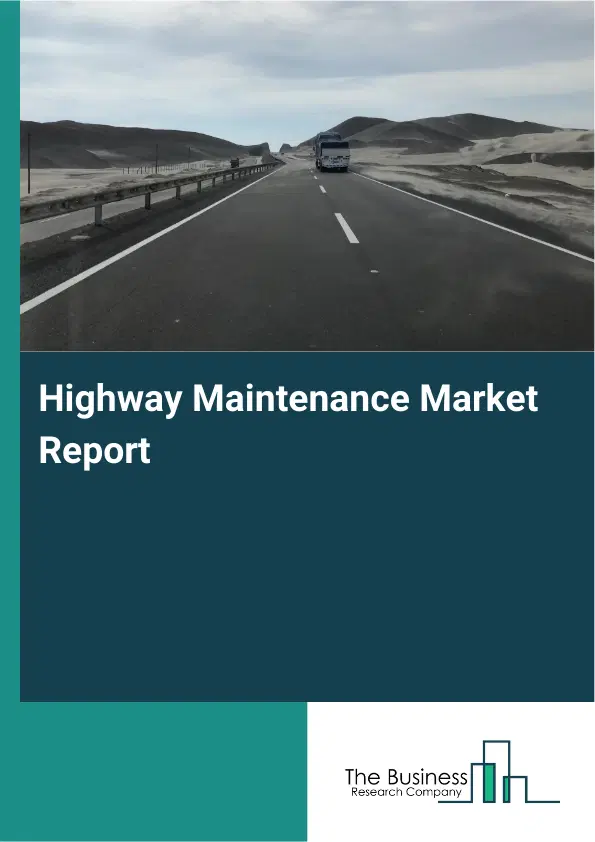 Global Highway Maintenance Market Report 2026 Global Highway Maintenance Market Report 2026