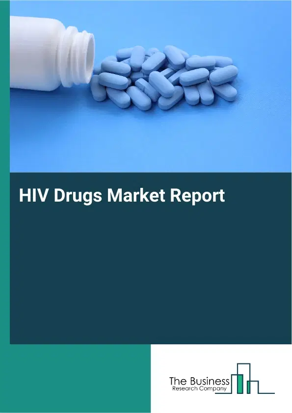 Global HIV Drugs Market Report 2026 Global HIV Drugs Market Report 2026