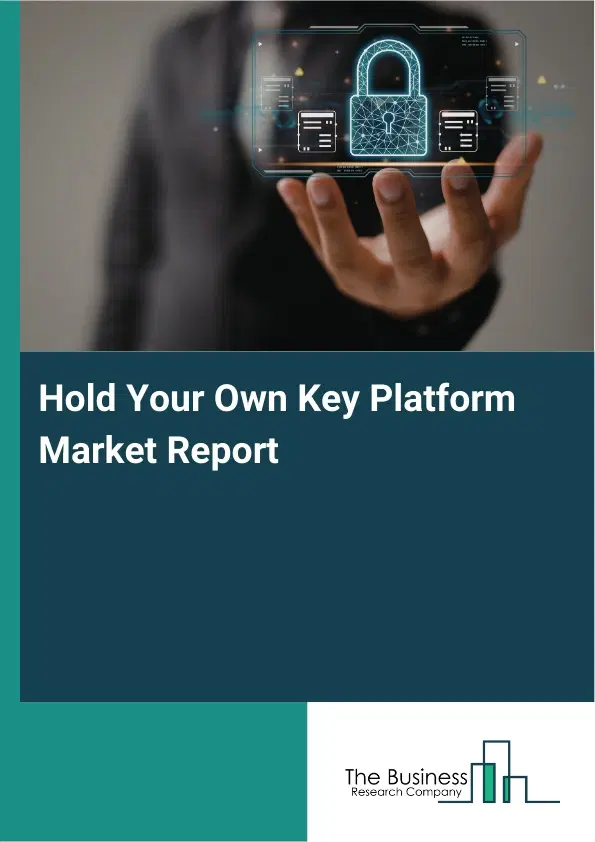 Hold Your Own Key Platform Market Report 2026 Hold Your Own Key Platform Market Report 2026