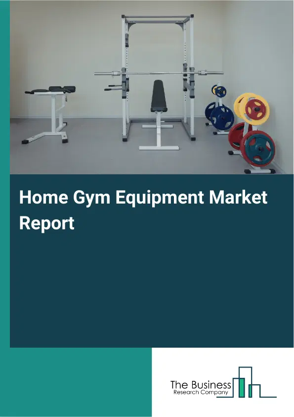 Home Gym Equipment Market Report 2026 Home Gym Equipment Market Report 2026
