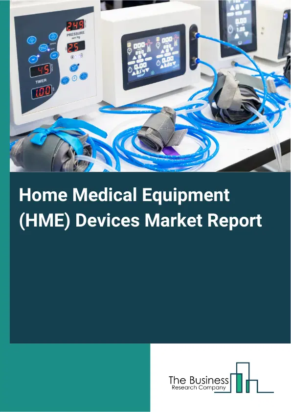 Home Medical Equipment (HME) Devices Market Report 2026 Home Medical Equipment (HME) Devices Market Report 2026