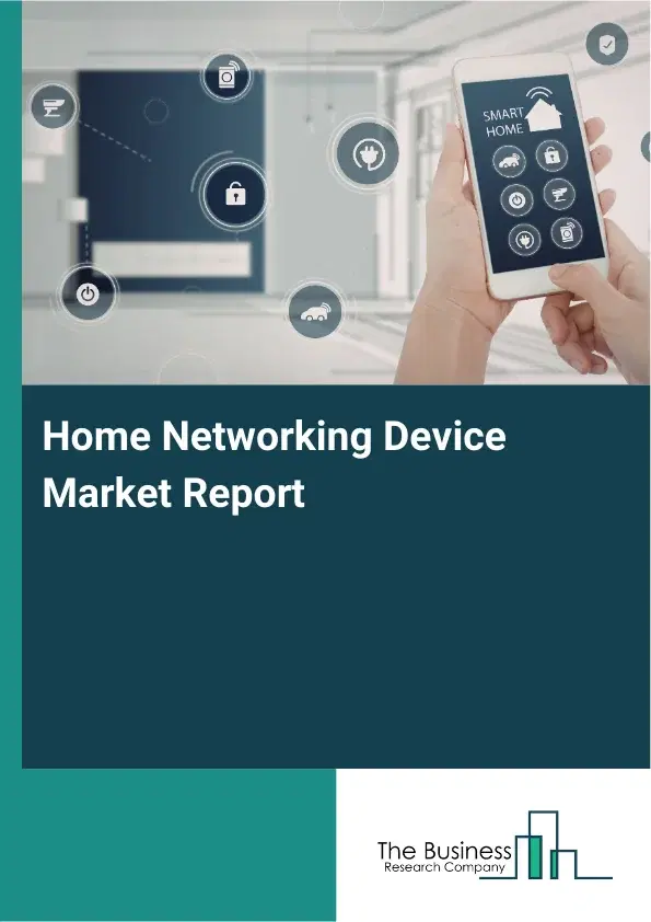 Home Networking Device Market Report 2026 Home Networking Device Market Report 2026