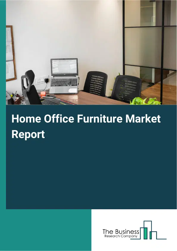 Home Office Furniture Market Report 2026 Home Office Furniture Market Report 2026