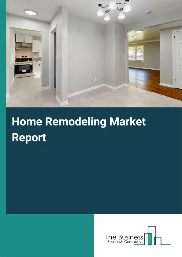 Global Home Remodeling Market Report 2026 Global Home Remodeling Market Report 2026