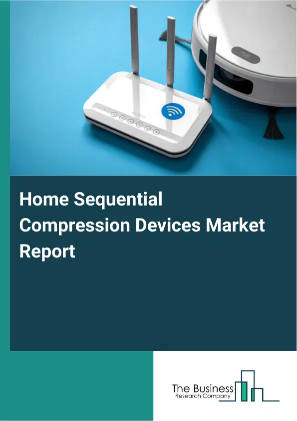 Home Sequential Compression Devices Market Report 2026 Home Sequential Compression Devices Market Report 2026