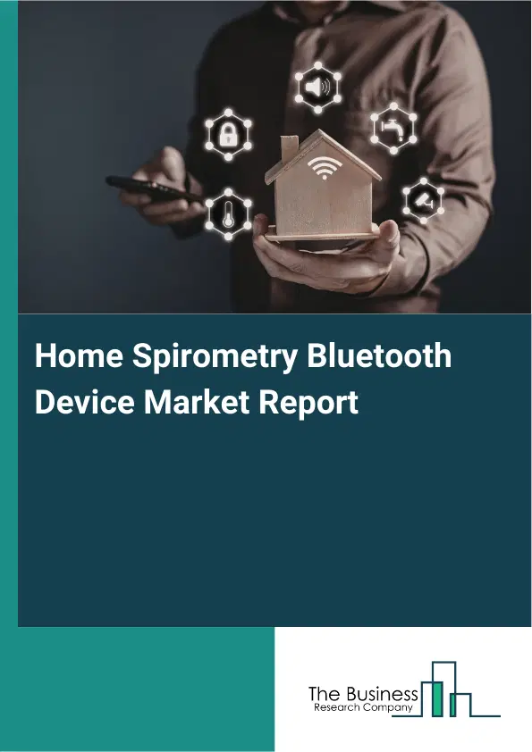 Home Spirometry Bluetooth Device Market Report 2026 Home Spirometry Bluetooth Device Market Report 2026