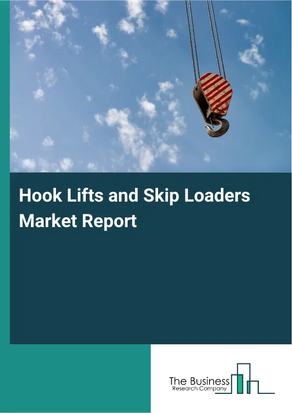 Hook Lifts and Skip Loaders Market Report 2026 Hook Lifts and Skip Loaders Market Report 2026