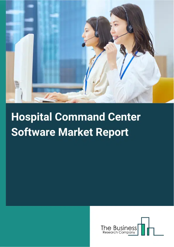 Hospital Command Center Software Market Report 2026 Hospital Command Center Software Market Report 2026