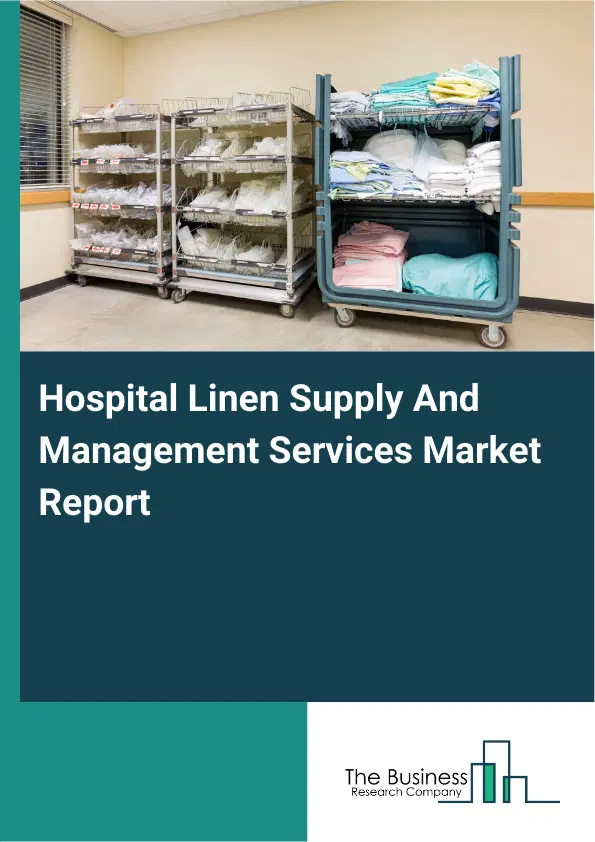 Hospital Linen Supply And Management Services Market Report 2026 Hospital Linen Supply And Management Services Market Report 2026