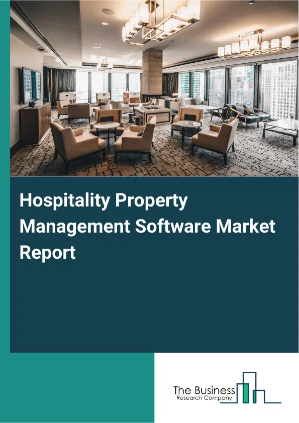 Hospitality Property Management Software Market Report 2026 Hospitality Property Management Software Market Report 2026