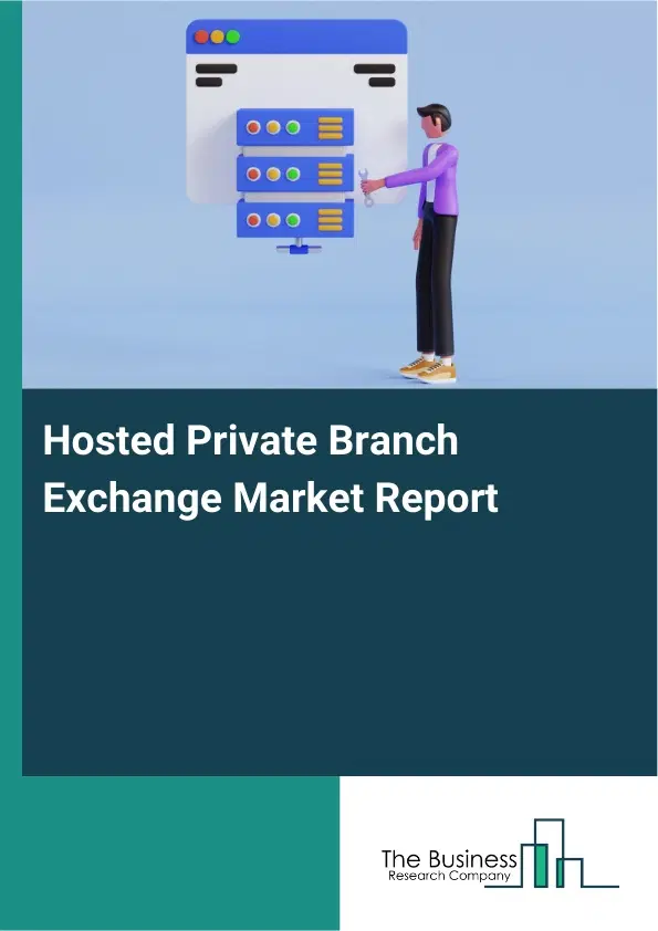 Hosted Private Branch Exchange Market Report 2026 Hosted Private Branch Exchange Market Report 2026