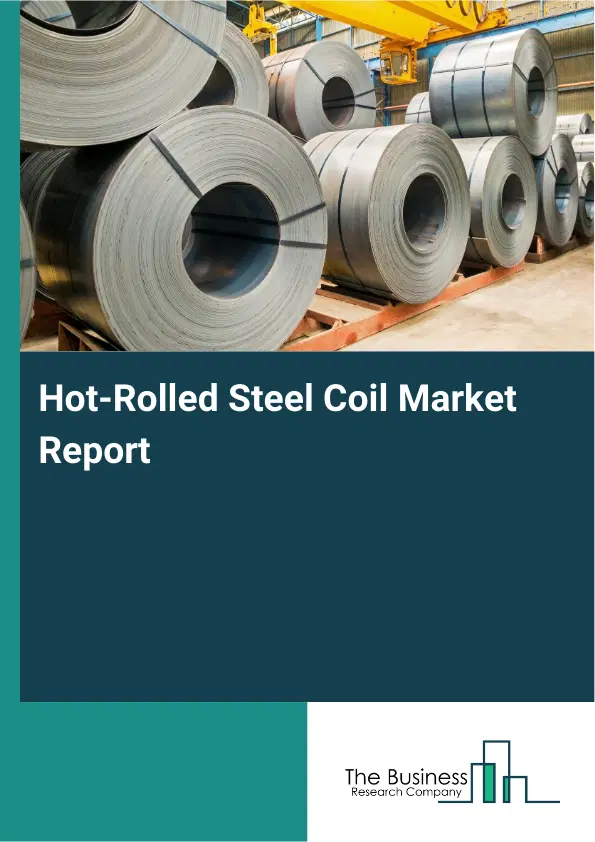 Hot-Rolled Steel Coil Market Report 2026 Hot-Rolled Steel Coil Market Report 2026