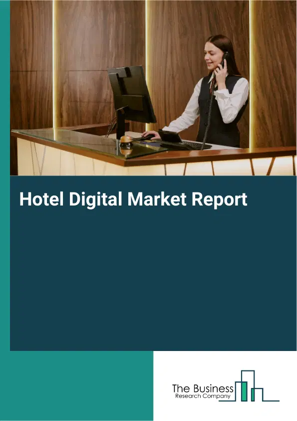Global Hotel Digital Market Report 2026 Global Hotel Digital Market Report 2026