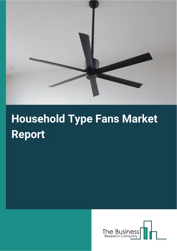 Global Household Type Fans Market Report 2026 Global Household Type Fans Market Report 2026