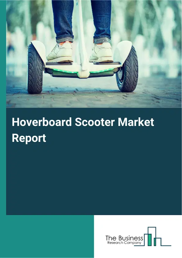 Hoverboard Scooter Market Report 2026 Hoverboard Scooter Market Report 2026