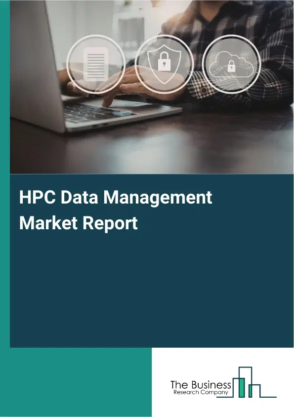 HPC Data Management Market Report 2026 HPC Data Management Market Report 2026