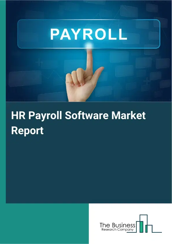 Global HR Payroll Software Market Report 2026 Global HR Payroll Software Market Report 2026