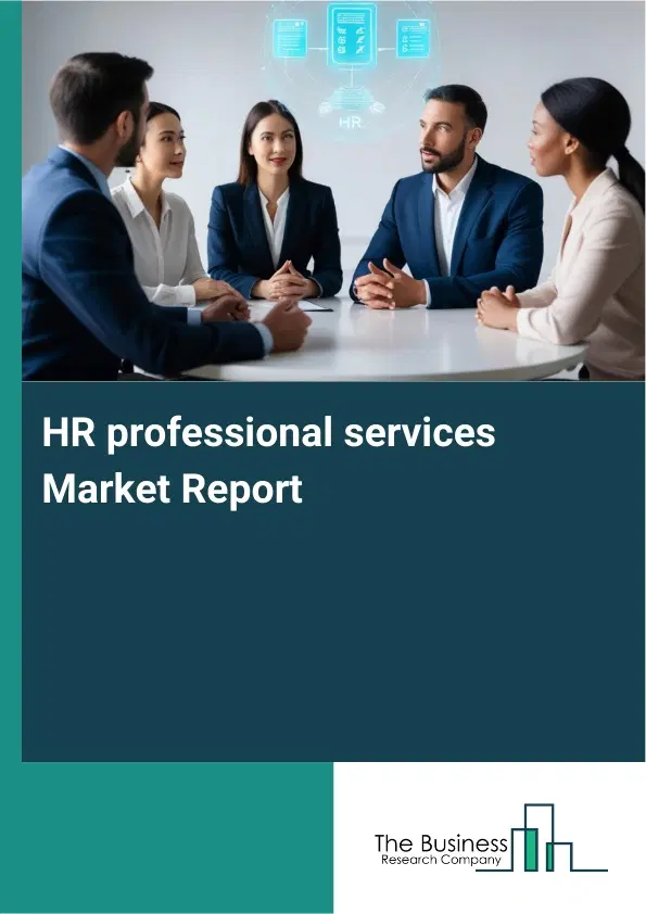 Global HR professional services Market Report 2026 Global HR professional services Market Report 2026