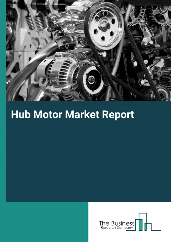 Hub Motor Market Report 2026 Hub Motor Market Report 2026