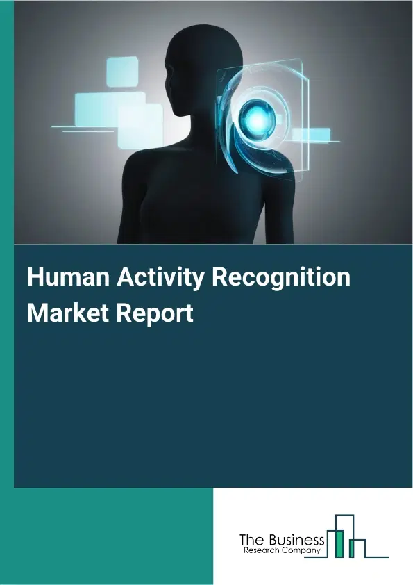 Human Activity Recognition Market Report 2026 Human Activity Recognition Market Report 2026