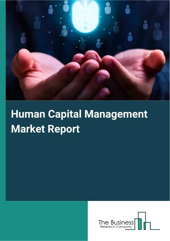 Human Capital Management Market Report 2026 Human Capital Management Market Report 2026
