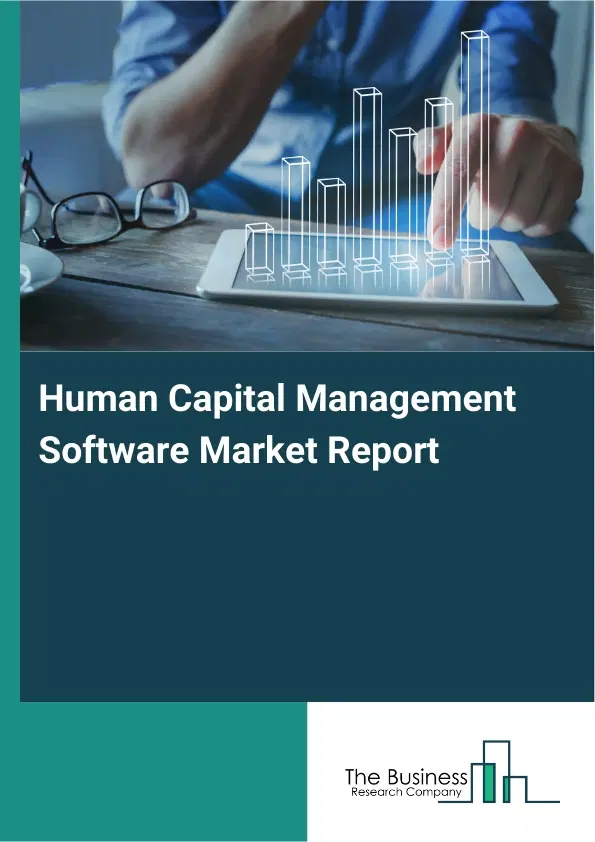 Human Capital Management Software Market Report 2026 Human Capital Management Software Market Report 2026
